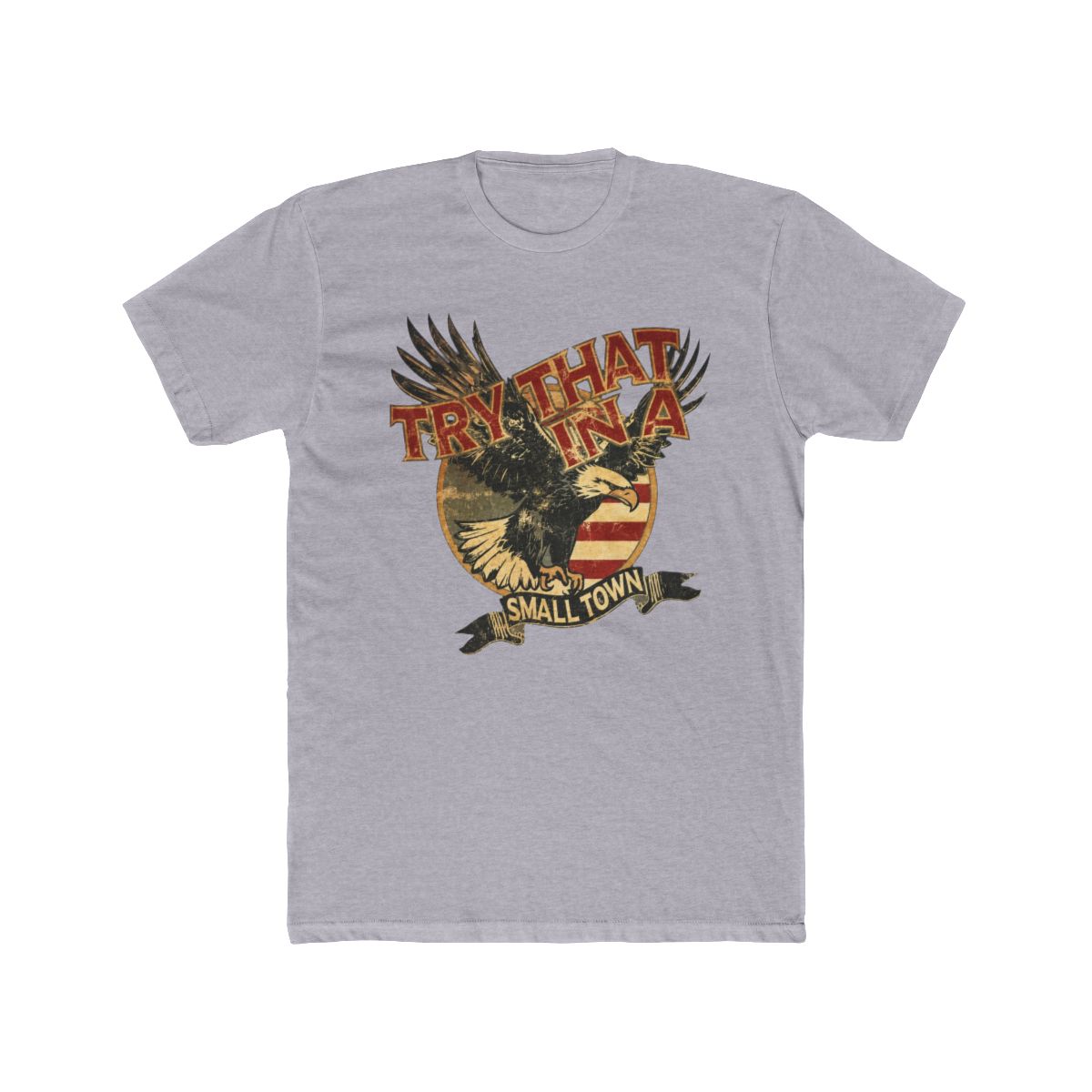 retro try that in a small town T Shirt | Small Brained American