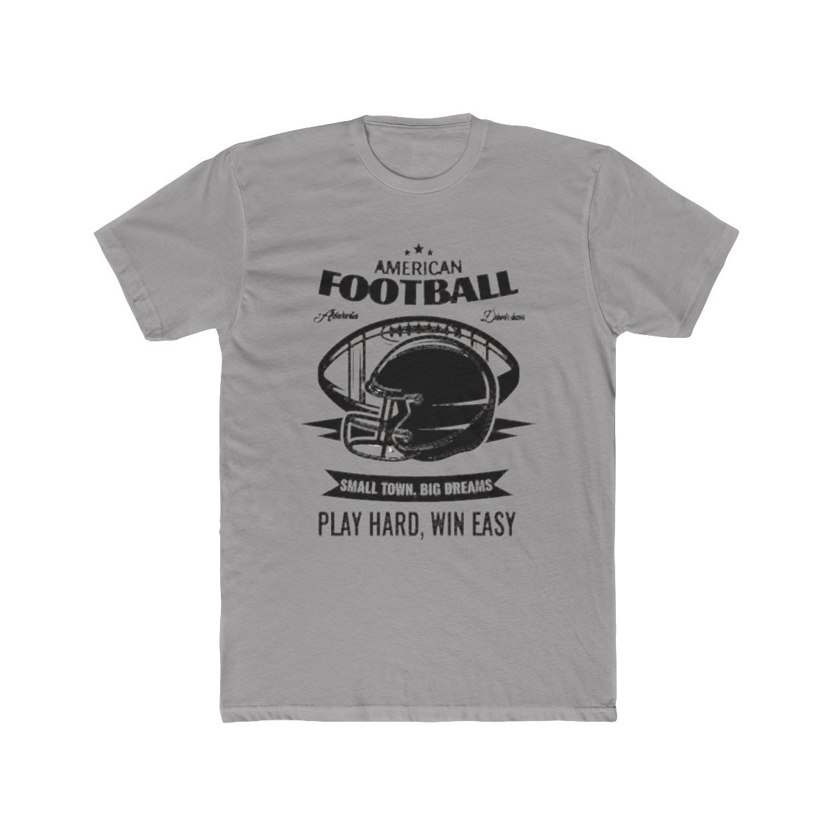 American Football Small Town, Big Dreams Play Hard, Win Easy T Shirt | Small Brained American