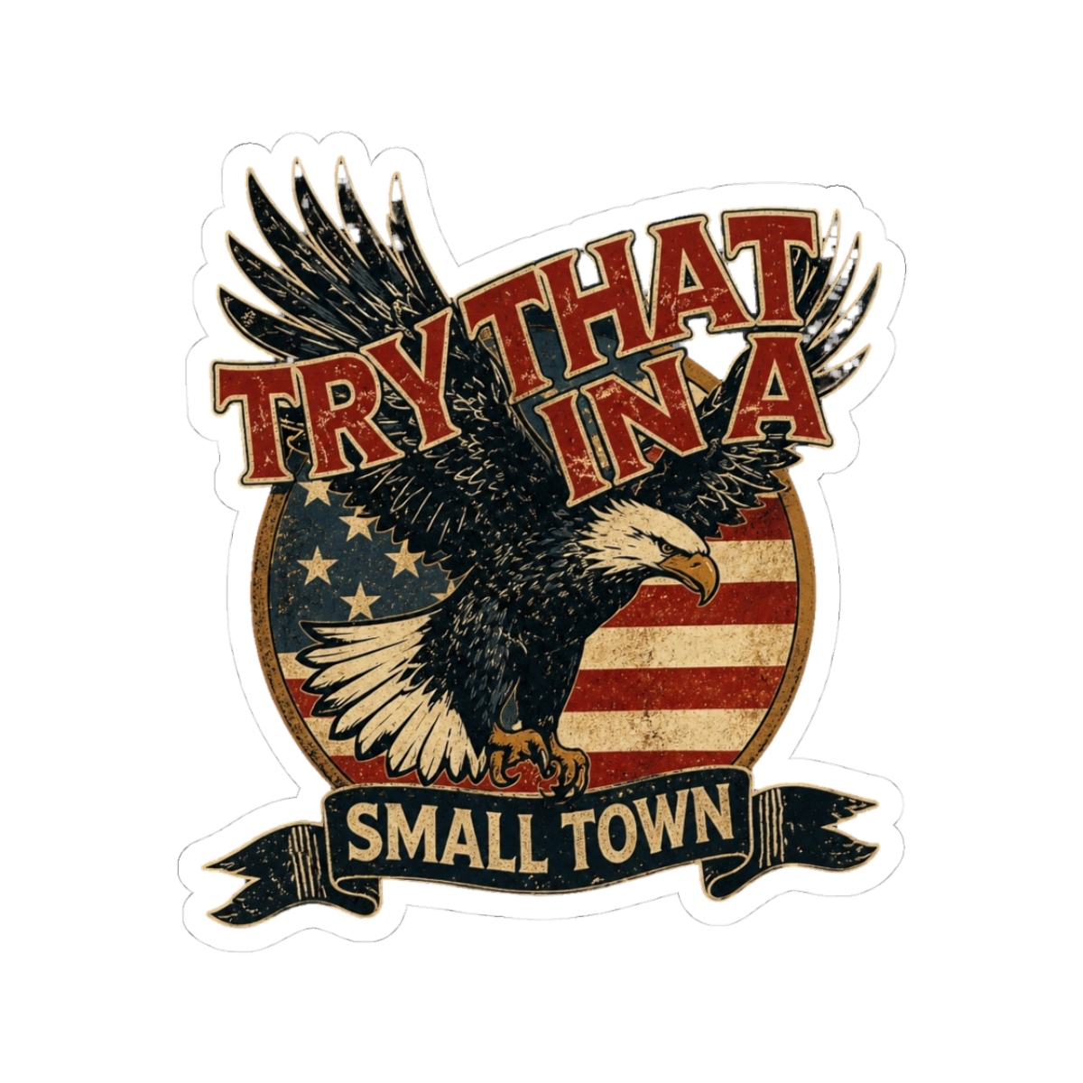 retro try that in a small town Sticker | Small Brained American - Official stickers merchandise